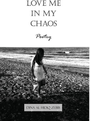 Love Me In My Chaos(English, Hardcover, Al Hidiq Zebib Dina)