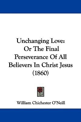 Unchanging Love(English, Paperback, O'Neill William Chichester)
