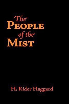 The People of the Mist, Large-Print Edition(English, Paperback, Haggard H Rider Sir)