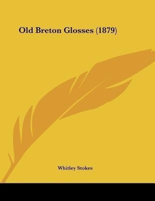 Old Breton Glosses (1879)(English, Paperback, unknown)