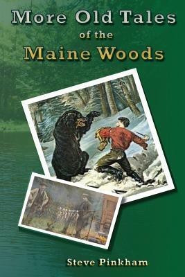 More Old Tales of the Maine Woods(English, Paperback, Pinkham Steve)