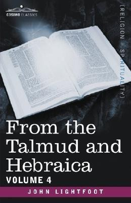 From the Talmud and Hebraica, Volume 4(English, Paperback, Lightfoot John)