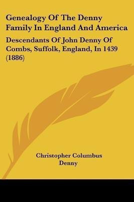 Genealogy Of The Denny Family In England And America(English, Paperback, Denny Christopher Columbus)
