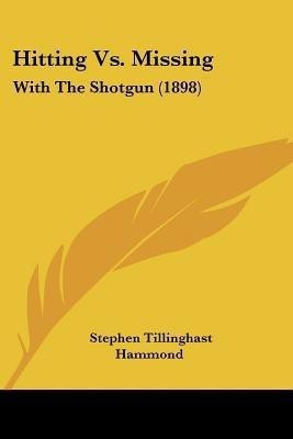 Hitting Vs. Missing(English, Paperback, Hammond Stephen Tillinghast)