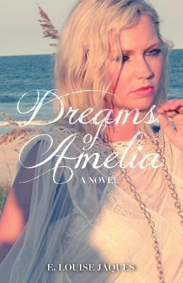 Dreams of Amelia(English, Paperback, Jaques E Louise)