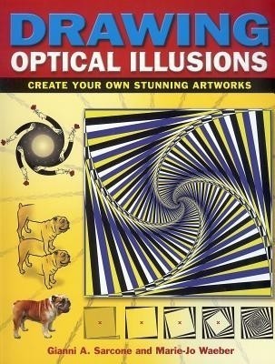 Drawing Optical Illusions(English, Paperback, Sarcone Gianni A.)