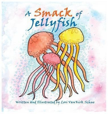 A Smack of Jellyfish(English, Hardcover, Vankirk Schue Lori)