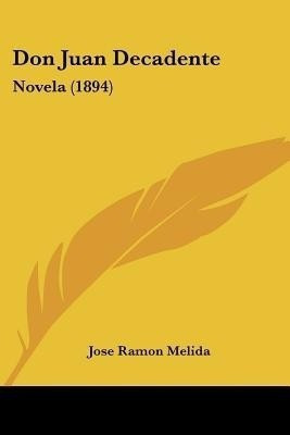 Don Juan Decadente(Spanish, Paperback, Melida Jose Ramon)