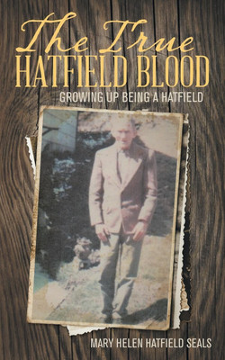 The True Hatfield Blood(English, Paperback, Seals Mary Helen Hatfield)