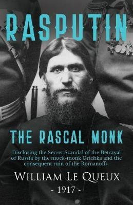 Rasputin the Rascal Monk(English, Paperback, Queux William Le)