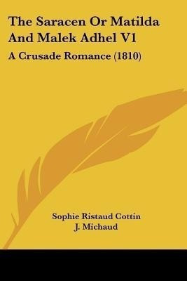 The Saracen Or Matilda And Malek Adhel V1(English, Paperback, Cottin Sophie Ristaud)