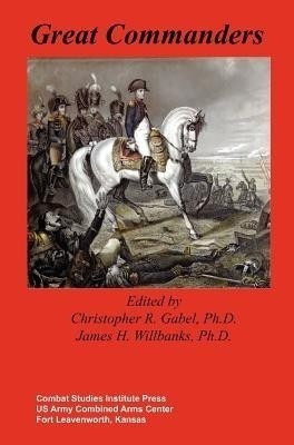 Great Commanders(English, Hardcover, Combat Studies Institute Press)