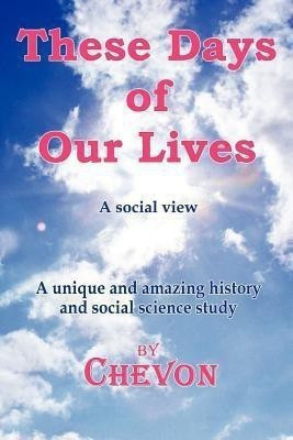 These Days Of Our Lives(English, Paperback, Chevon)