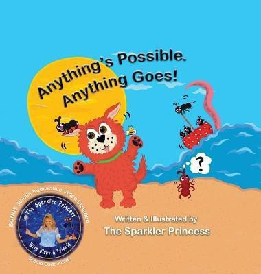 Anything's Possible. Anything Goes!(English, Hardcover, The Sparkler Princess)