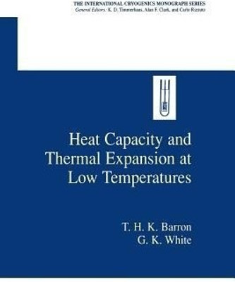 Heat Capacity and Thermal Expansion at Low Temperatures(English, Paperback, Barron T.H.K.)