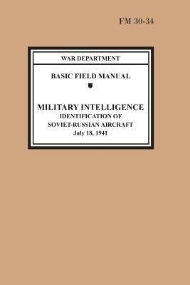 Identification of Soviet-Russian Aircraft (Basic Field Manual Military Intelligence FM 30-34)(English, Paperback, War Department)