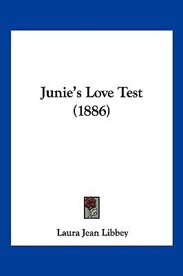 Junie's Love Test (1886)(English, Paperback, Libbey Laura Jean)