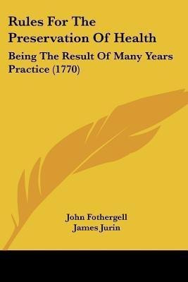 Rules For The Preservation Of Health(English, Paperback, Fothergell John)