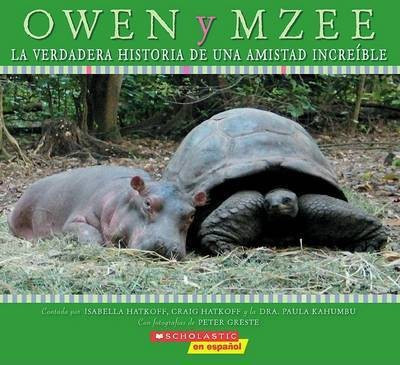 Owen Y Mzee: La Verdadera Historia de Una Amistad Increible(Spanish, Paperback, Hatkoff Craig)