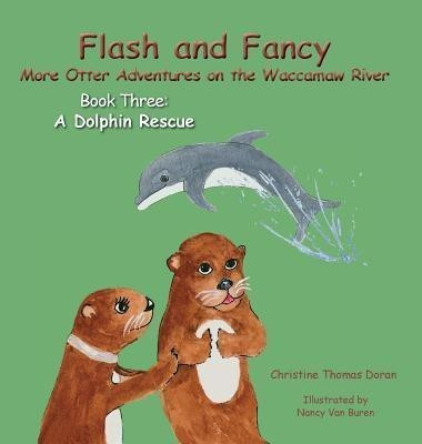 Flash and Fancy More Otter Adventures on the Waccamaw River Book Three(English, Hardcover, Doran Christine Thomas)