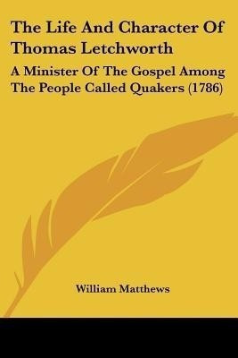 The Life And Character Of Thomas Letchworth(English, Paperback, Matthews William)