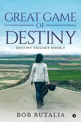 Great Game of Destiny  - Destiny Trilogy Book 3(English, Paperback, Butalia Bob)