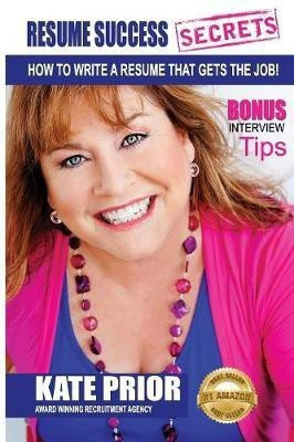 Resume Success Secrets - How To Write A Resume That Gets The Job(English, Paperback, Prior Kate)