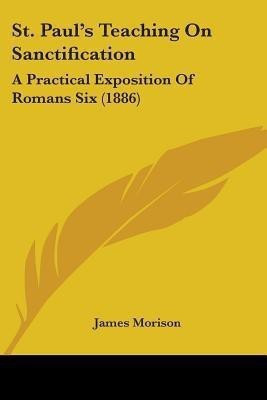 St. Paul's Teaching On Sanctification(English, Paperback, Morison James)