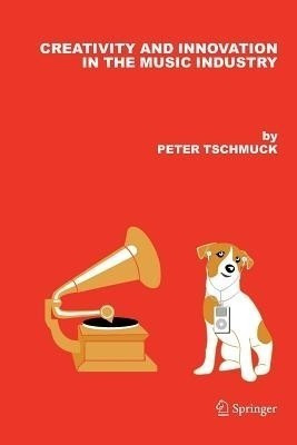 Creativity and Innovation in the Music Industry(English, Paperback, Tschmuck Peter)