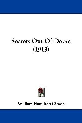 Secrets Out Of Doors (1913)(English, Paperback, Gibson William Hamilton)