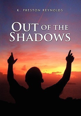 Out of the Shadows(English, Paperback, Reynolds K Preston)