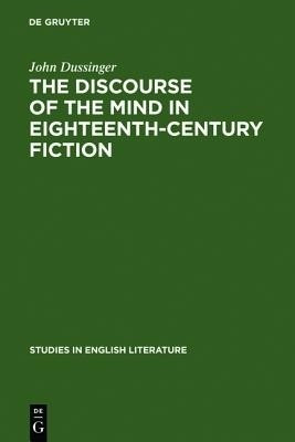 The Discourse of the Mind in Eighteenth-Century Fiction(English, Hardcover, Dussinger John)