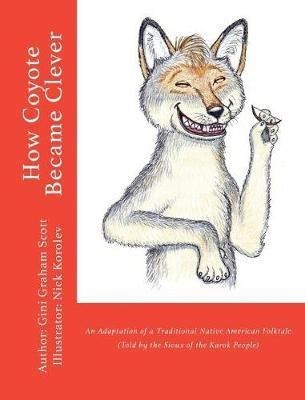 How Coyote Became Clever(English, Hardcover, Scott Gini Graham)