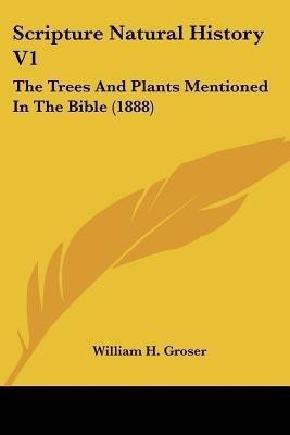 Scripture Natural History V1(English, Paperback, Groser William H)