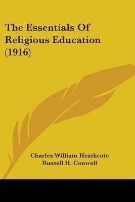 The Essentials Of Religious Education (1916)(English, Paperback, Heathcote Charles William)