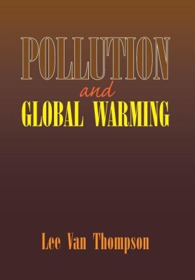 Pollution and Global Warming(English, Hardcover, Thompson Lee Van)