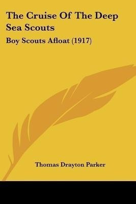 The Cruise Of The Deep Sea Scouts(English, Paperback, Parker Thomas Drayton)