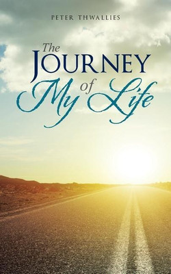 The Journey of My Life(English, Paperback, Thwallies Peter)
