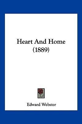 Heart And Home (1889)(English, Paperback, Webster Edward)