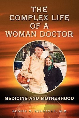 The Complex Life of a Woman Doctor(English, Hardcover, Schrager Gloria O M D)