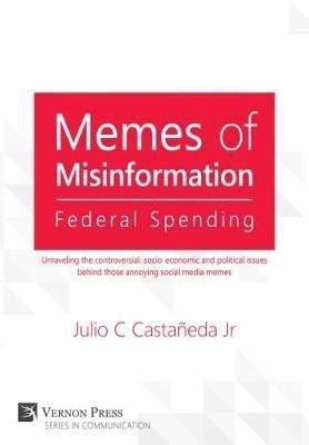 Memes of Misinformation: Federal Spending(English, Paperback, Castaneda Jr. Julio)