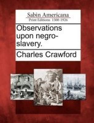 Observations Upon Negro-Slavery.(English, Paperback, Crawford Charles)
