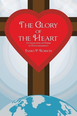 The Glory of the Heart(English, Paperback, Robson James P)
