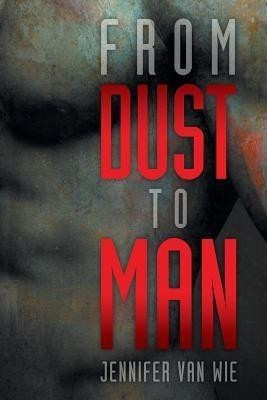 From Dust to Man(English, Paperback, Wie Jennifer Van)
