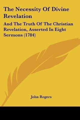 The Necessity Of Divine Revelation(English, Paperback, Rogers John)