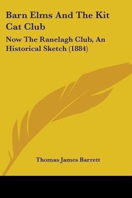 Barn Elms And The Kit Cat Club(English, Paperback, Barrett Thomas James)