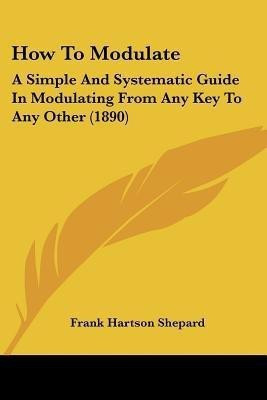 How To Modulate(English, Paperback, Shepard Frank Hartson)