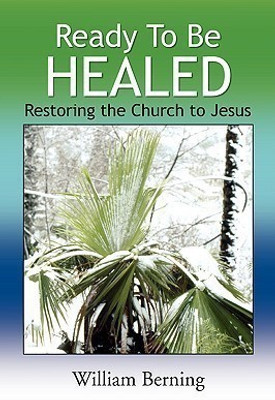 Ready to Be Healed(English, Paperback, Berning William)