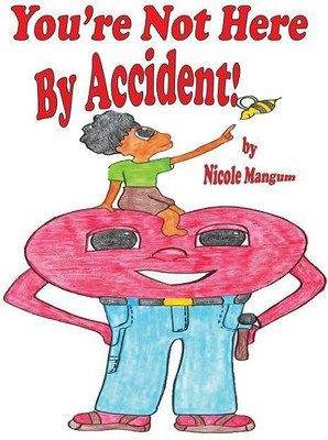 You're Not Here By Accident!(English, Hardcover, Mangum Nicole)