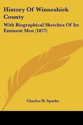 History Of Winneshiek County(English, Paperback, Sparks Charles H)